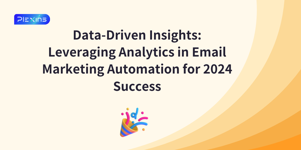 Data-Driven Insights: Leveraging Analytics in Email Marketing Automation for 2024 Success