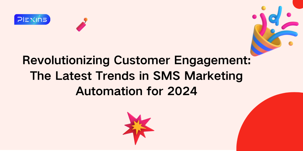 Revolutionizing Customer Engagement: The Latest Trends in SMS Marketing Automation for 2024
