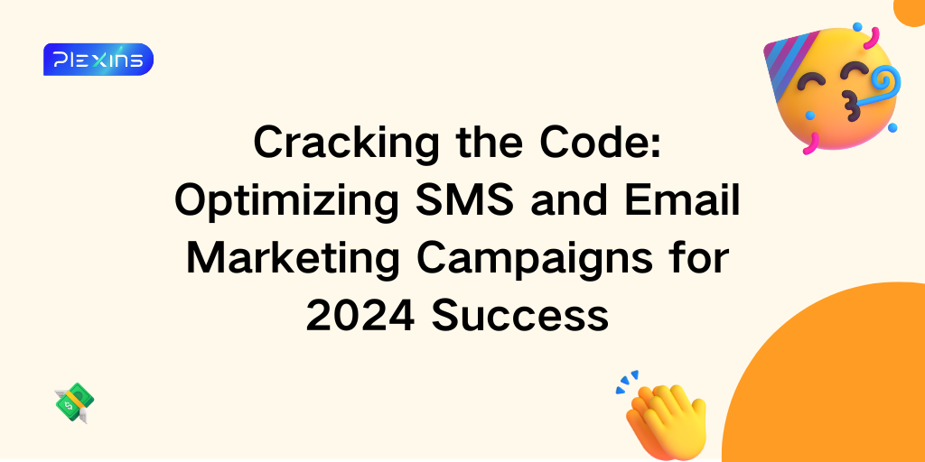 Cracking the Code: Optimizing SMS and Email Marketing Campaigns for 2024 Success