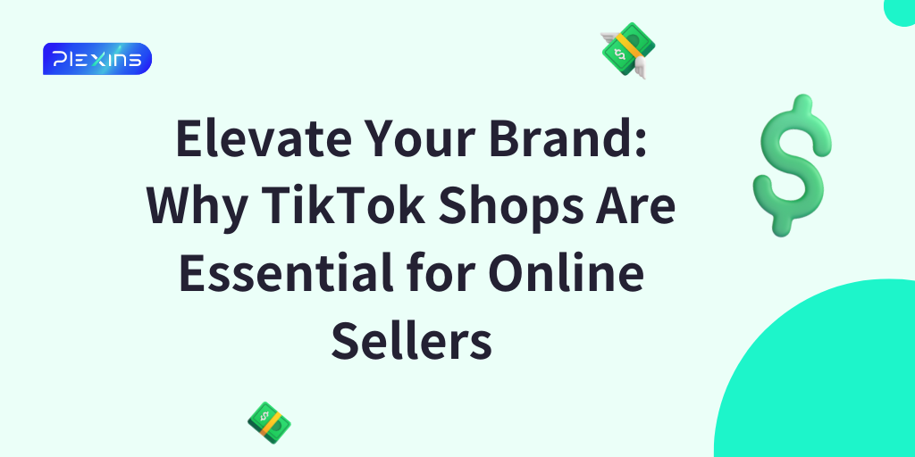 Elevate Your Brand: Why TikTok Shops Are Essential for Online Sellers
