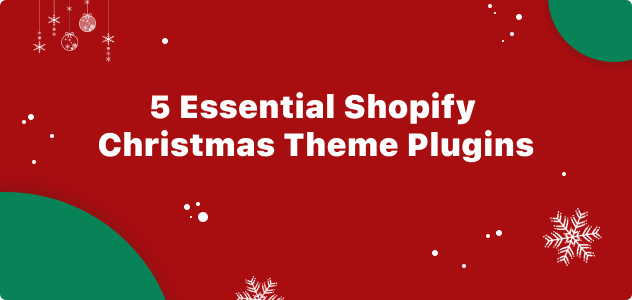 5 Essential Shopify Christmas Theme Plugins