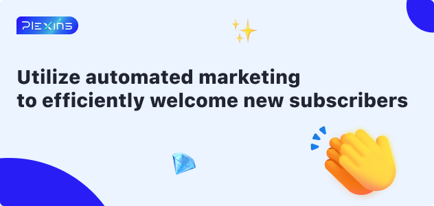 Welcome new subscribers efficiently with Plexins automation!