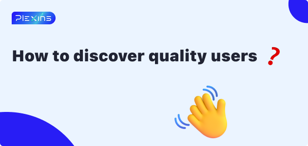 How to discover quality users?